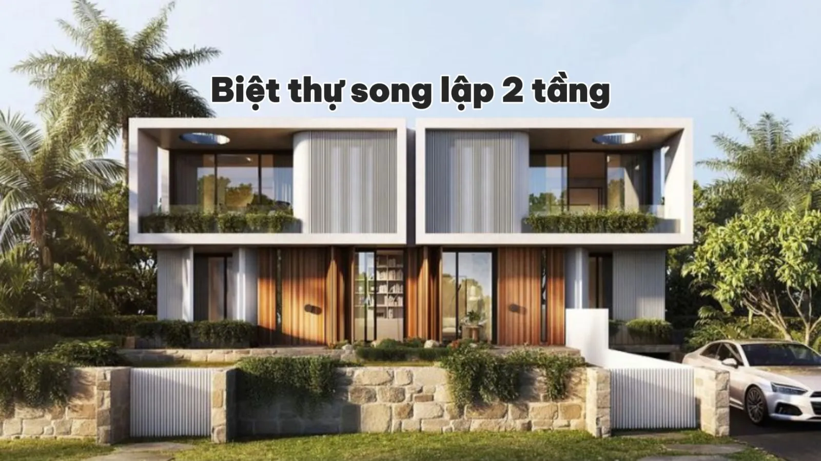 Mẫu biệt thự song lập 2 tầng đẹp: Sự hài hòa giữa tiện nghi và thẩm mỹ