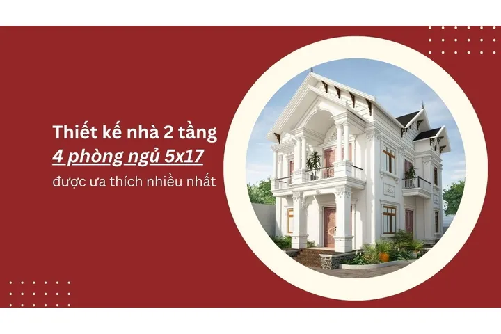 Mẫu thiết kế nhà 2 tầng 4 phòng ngủ 5×17 nhiều người ưa thích