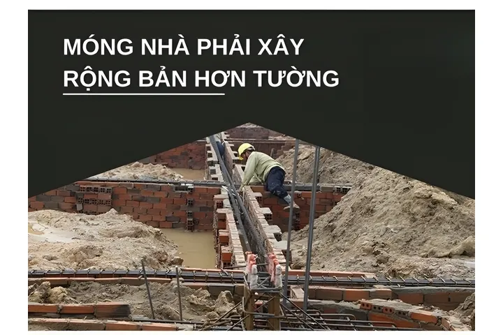 Móng nhà phải xây rộng bản hơn tường vì sao ?