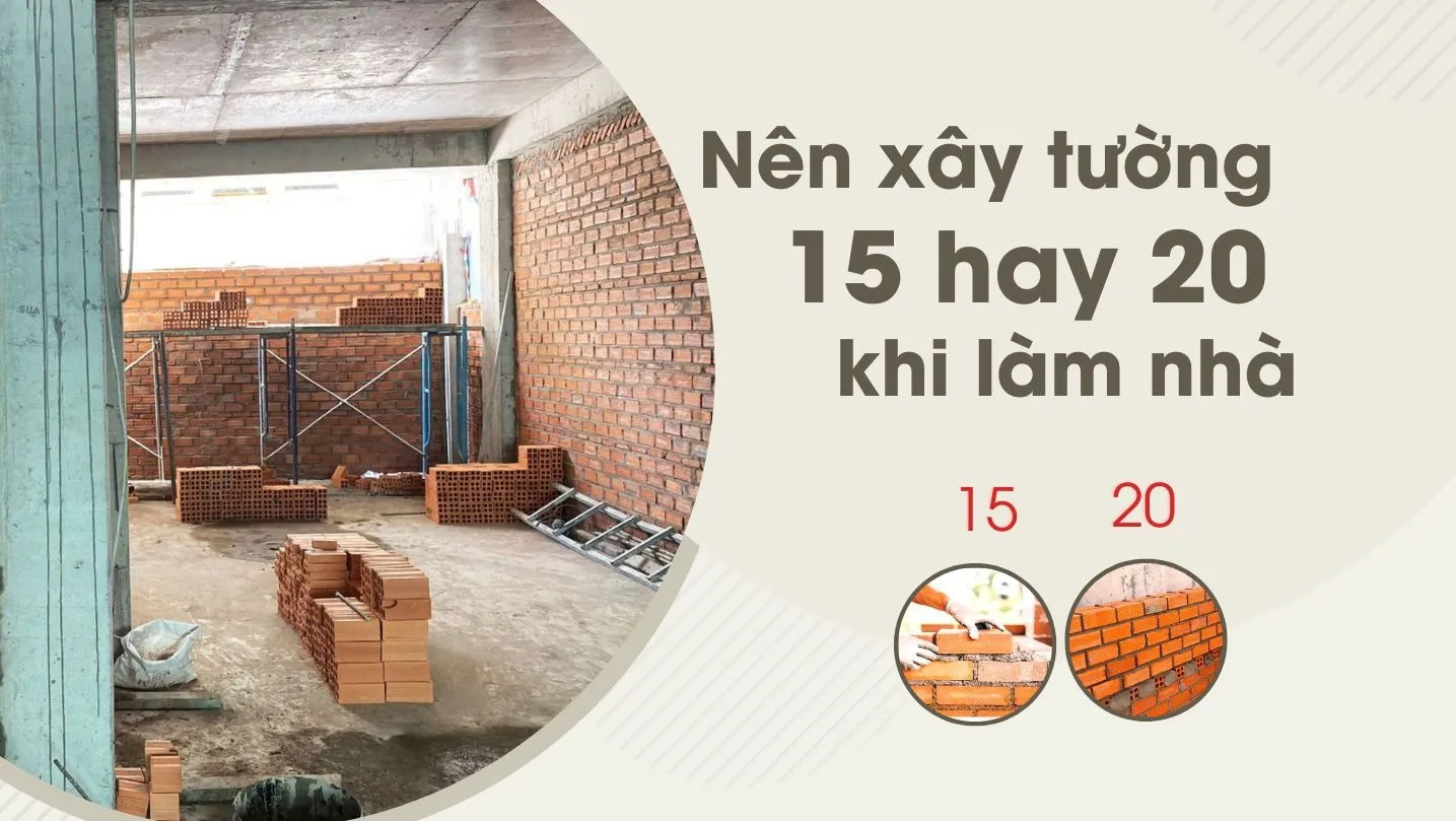 Nên xây tường 15 hay 20 khi làm nhà?