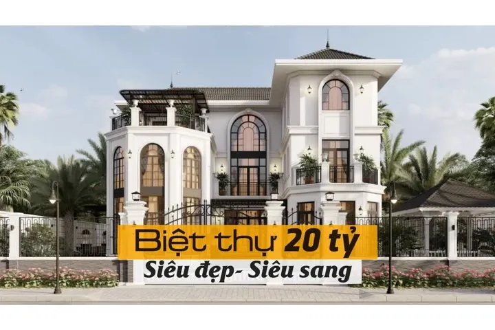 Ngắm 21 mẫu biệt thự 20 tỷ ‘siêu đẹp – siêu sang’ chỉ giành cho người giàu