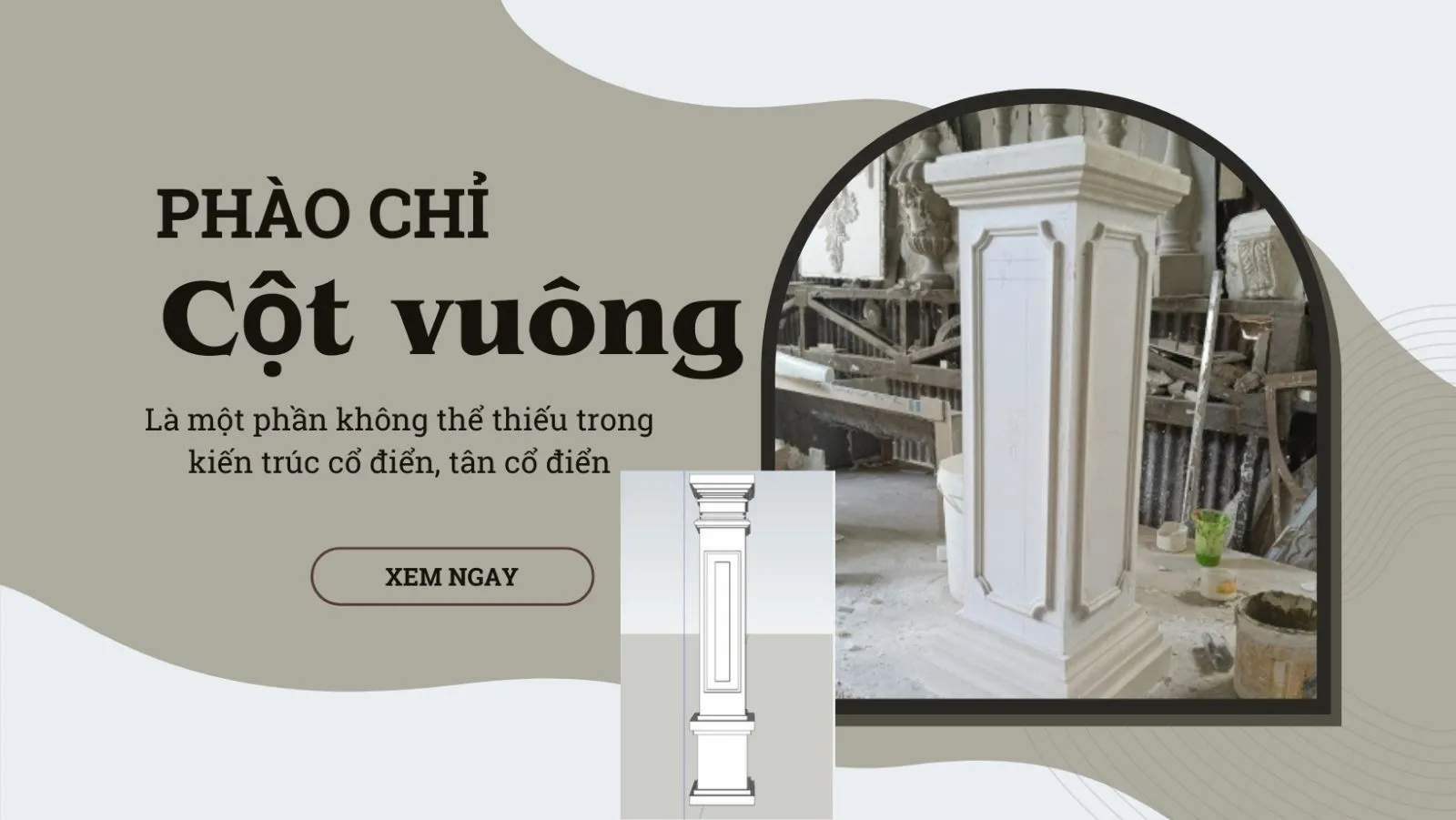 Những kiểu phào chỉ cột vuông đẹp độc đáo, bền theo thời gian