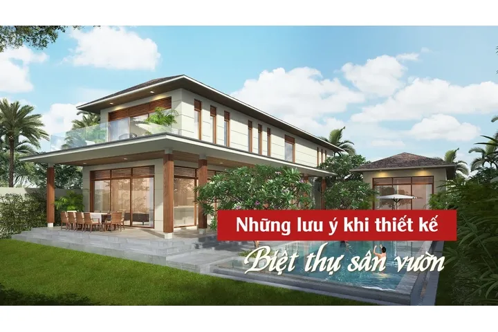 Những lưu ý cần biết khi thiết kế biệt thự sân vườn ?