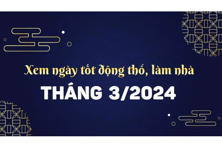 Những ngày tốt làm nhà tháng 3 năm 2024