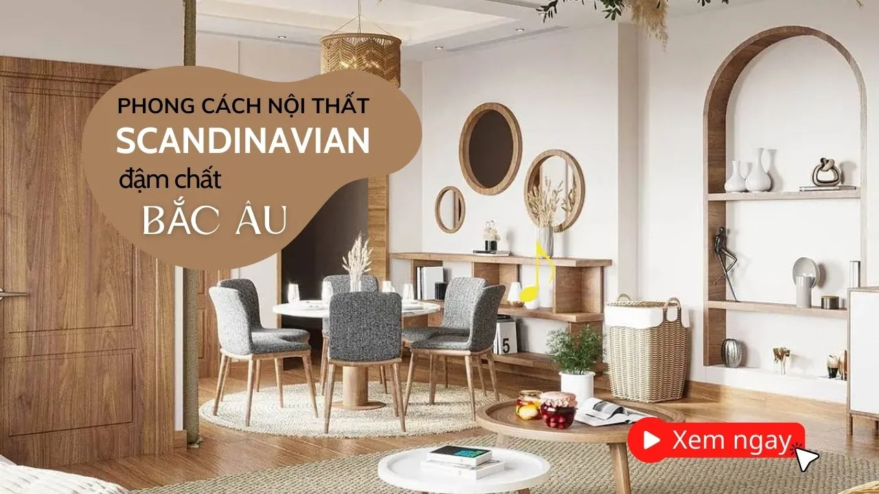 Phong cách nội thất Scandinavian style đậm chất Bắc Âu