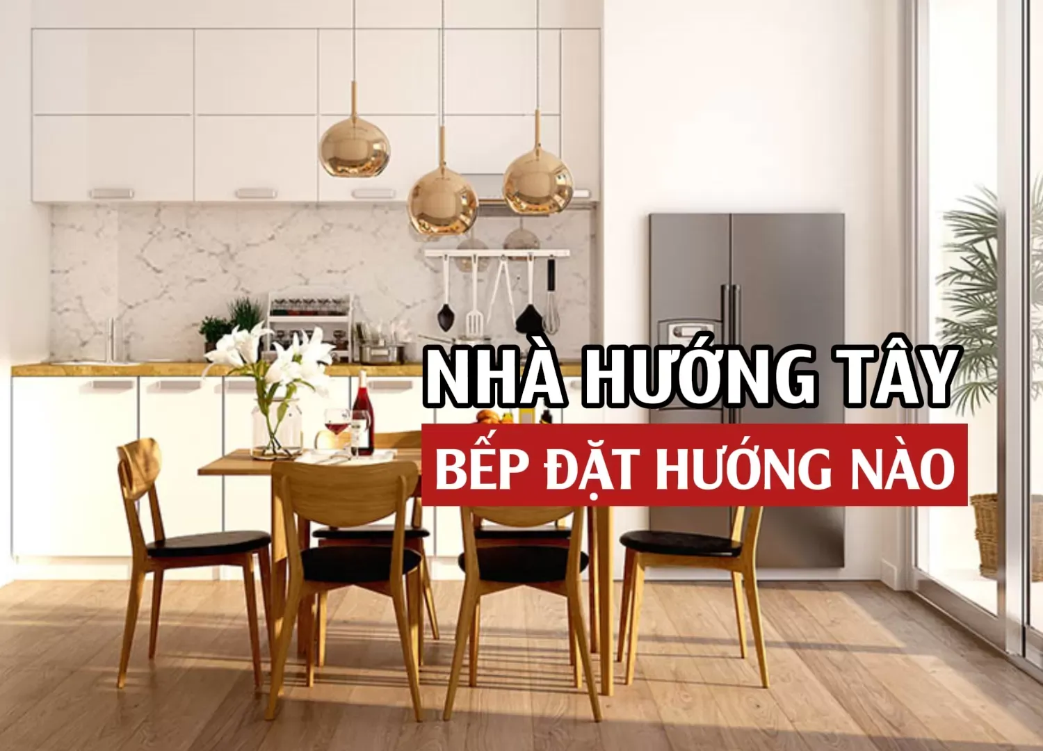 Phong thủy nhà hướng nam đặt bếp hướng nào?