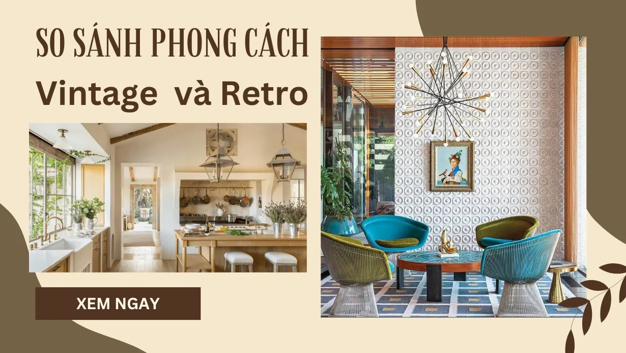 So sánh nội thất phong cách Vintage và Retro khác nhau như nào?