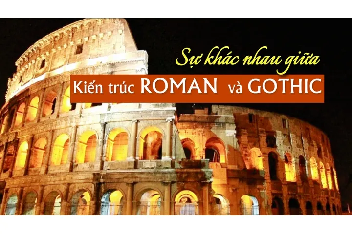 So sánh sự khác nhau giữa kiến trúc roman và gothic