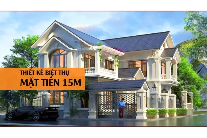 Tham khảo 37 mẫu thiết kế biệt thự mặt tiền 15m rộng tiện nghi nhất