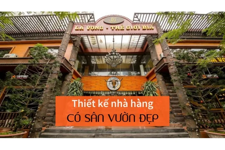 Thiết kế nhà hàng sân vườn và những điều bạn cần lưu ý