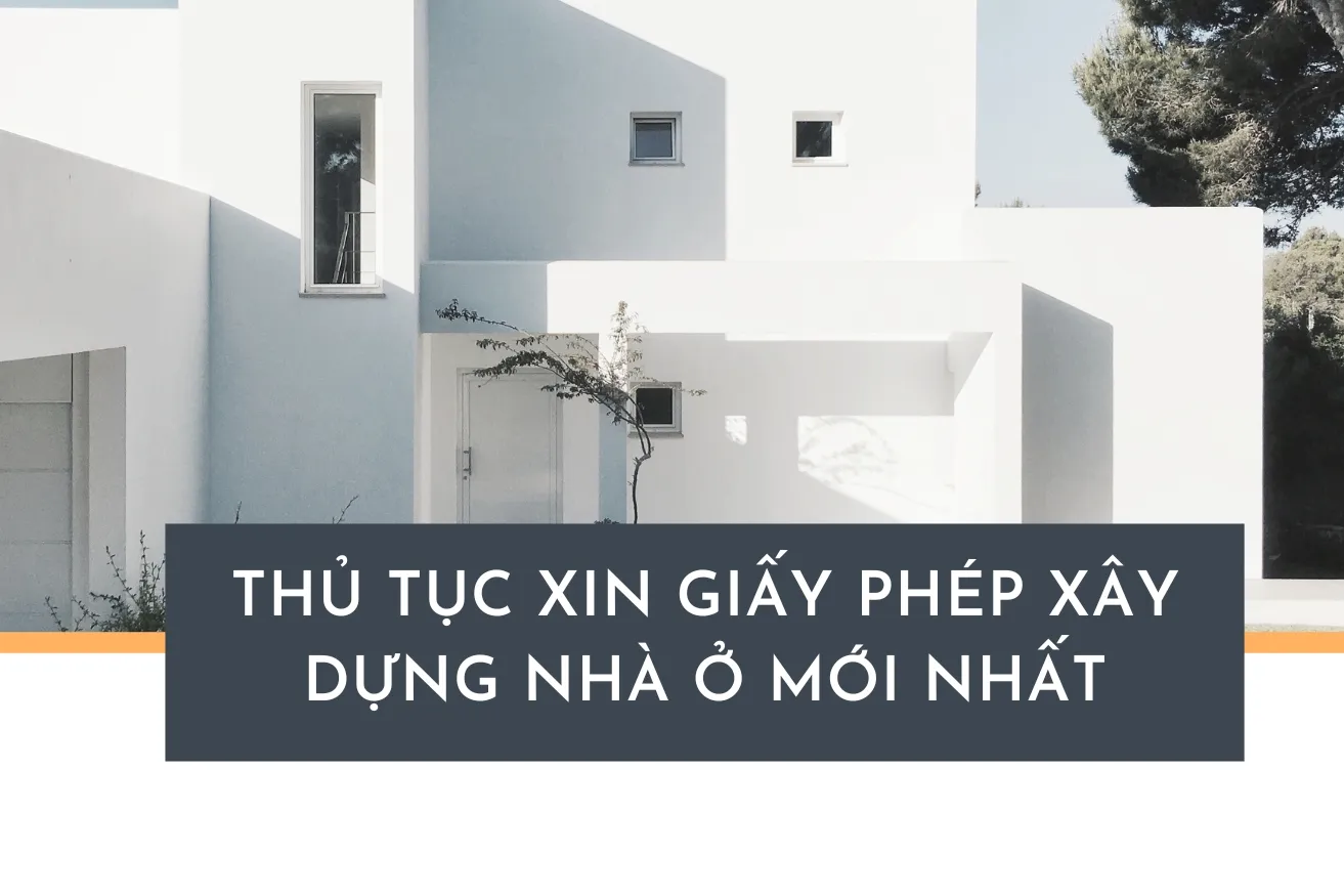 Thủ tục xin giấy phép xây dựng nhà ở mới nhất 2024