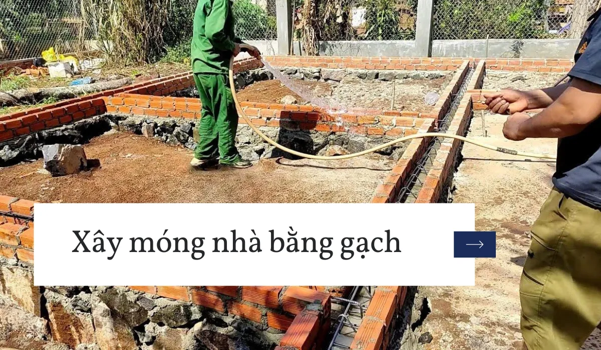 Tìm hiểu cấu tạo, quy trình xây móng nhà bằng gạch chi tiết