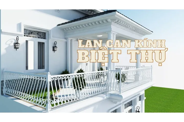 Tổng hợp 35 mẫu lan can biệt thự đẹp