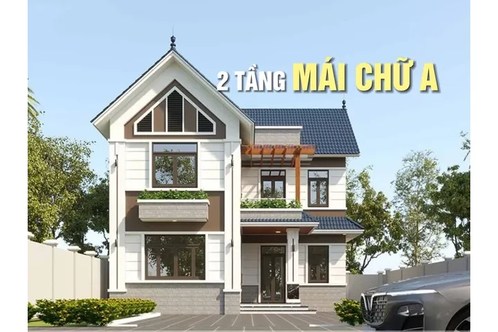 Tổng hợp các mẫu nhà 2 tầng mái chữ A đẹp thanh thoát nhất