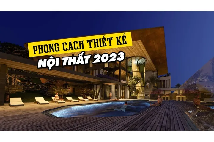 Tổng hợp các phong cách thiết kế nội thất được ưu chuộng nhất