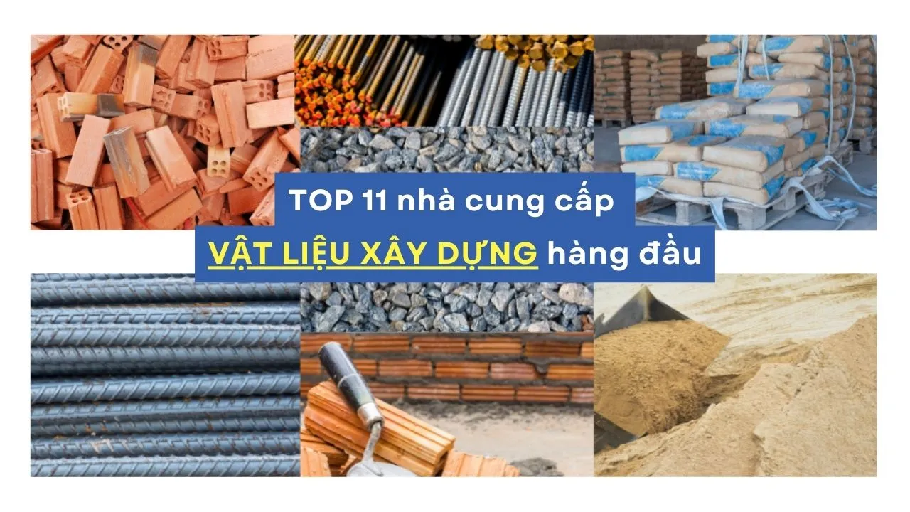 Top 11 nhà cung cấp vật liệu xây dựng hàng đầu Việt Nam