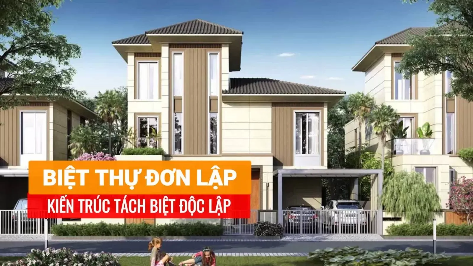 Top 19 mẫu biệt thự đơn lập đẹp và sang trọng dành cho bạn