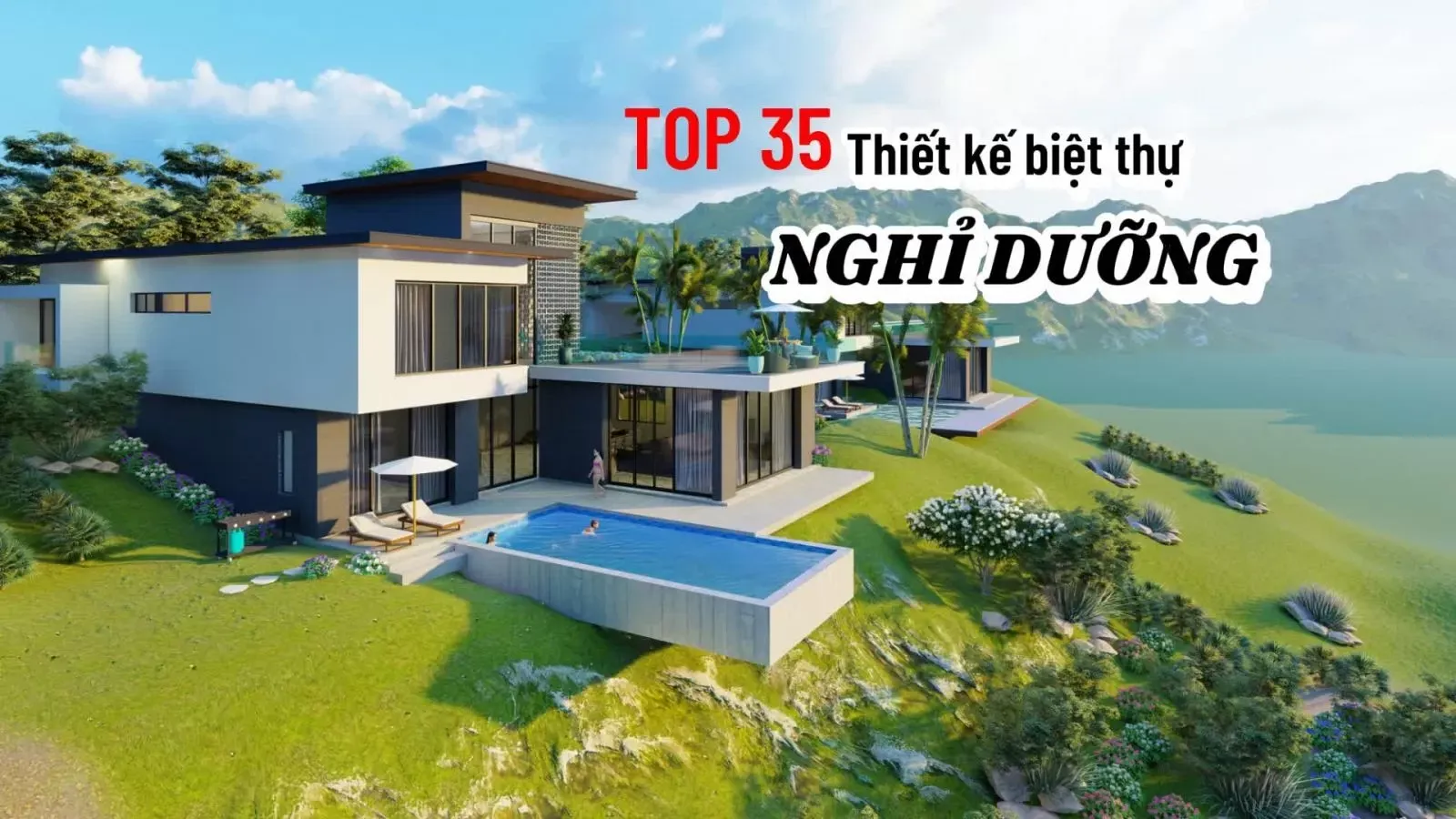 Top 35 mẫu thiết kế biệt thự nghỉ dưỡng đẹp