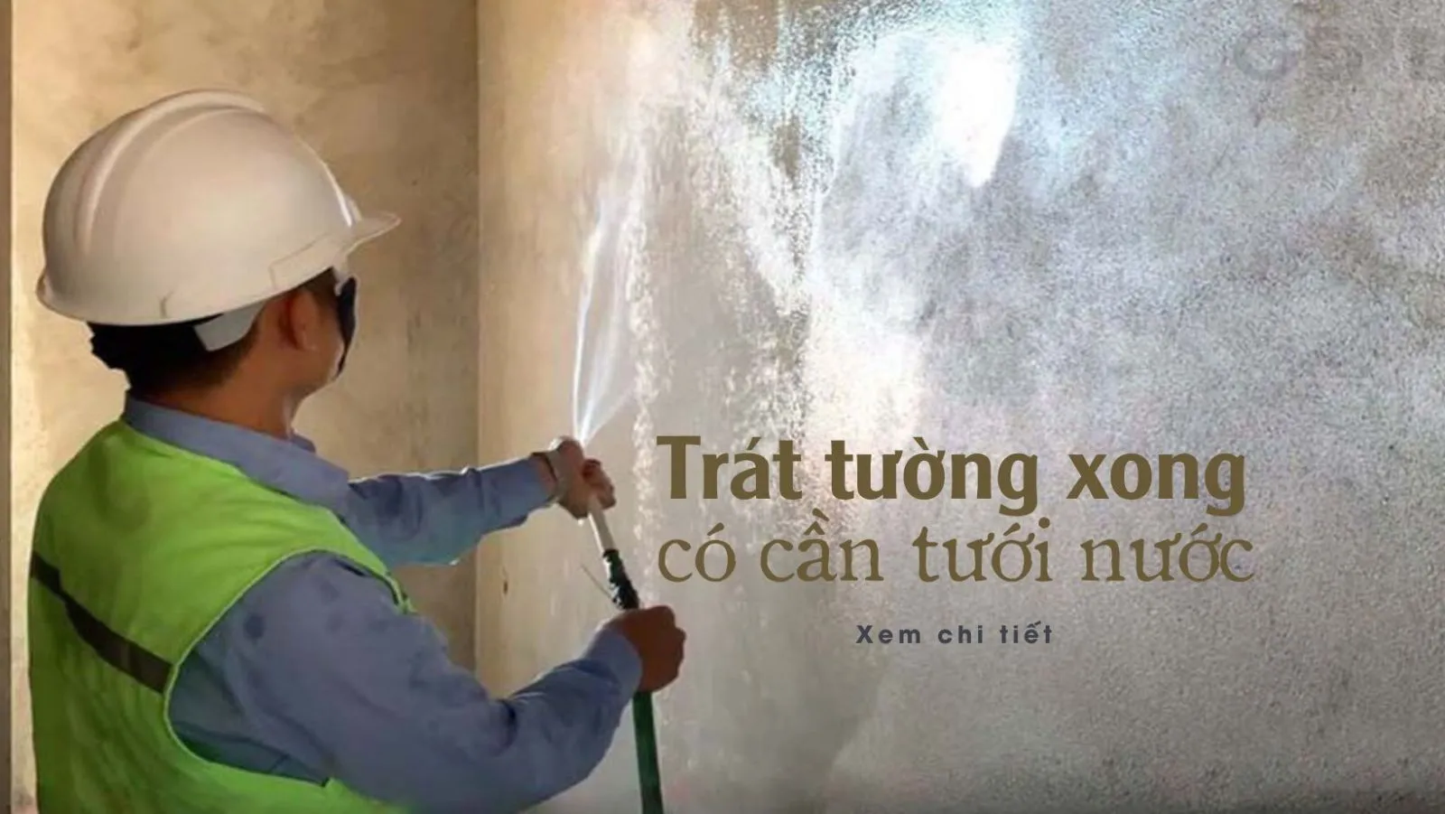 Trát tường xong có cần tưới nước không?