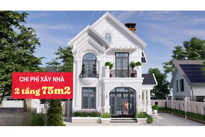 Tư vấn chi phí xây nhà 2 tầng 75m2 hết bao nhiêu tiền?