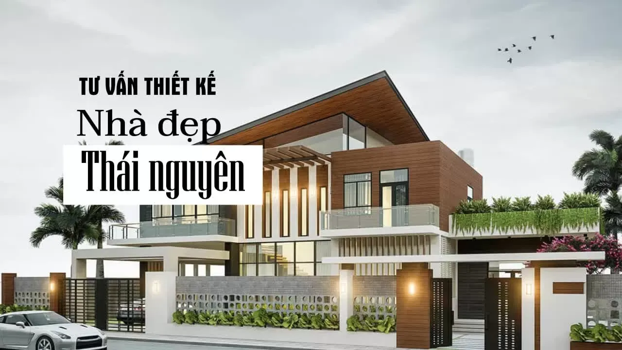 Tư vấn thiết kế nhà đẹp tại Thái Nguyên Uy tín, Chuyên Nghiệp, Giá Tốt