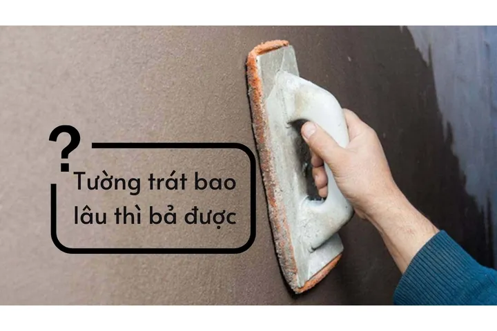 Tường trát bao lâu thì bả được?