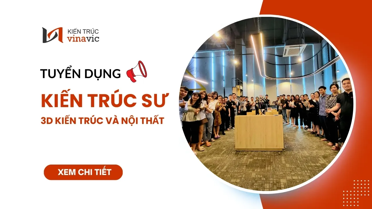 Tuyển dụng Kiến trúc sư 3D kiến trúc/Nội thất