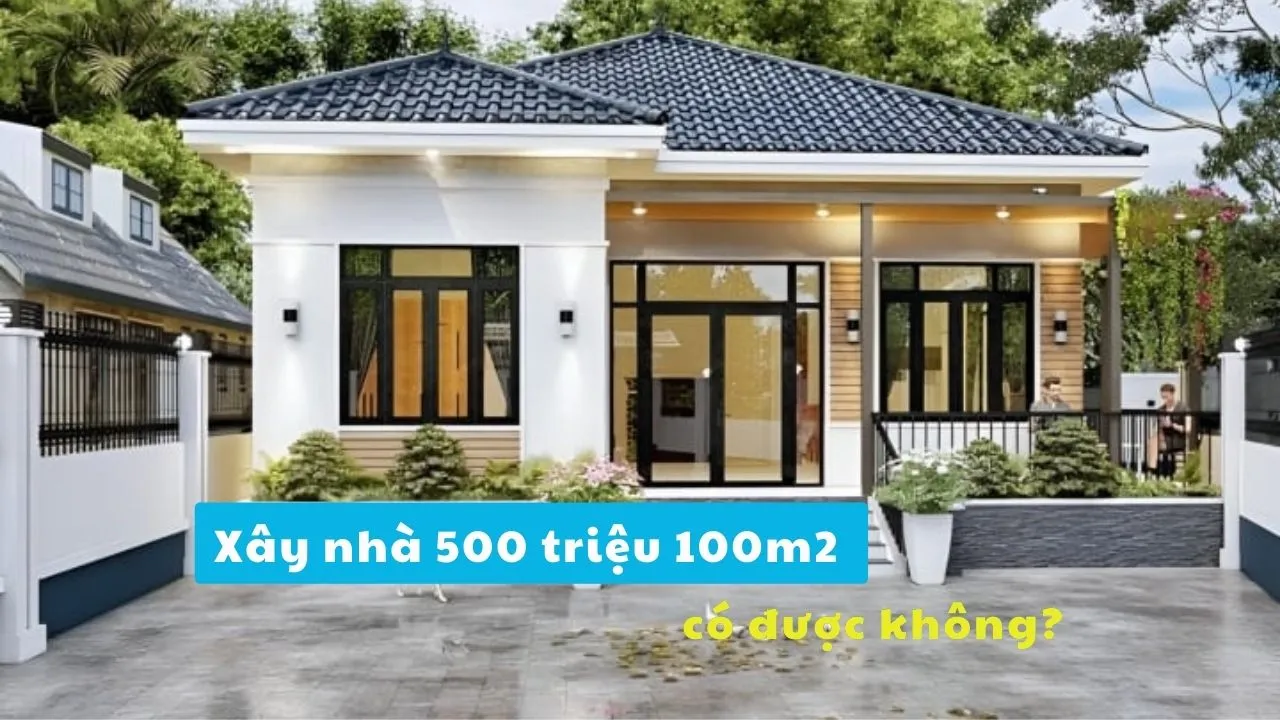 Xây nhà 500 triệu 100m2 có được hay không?