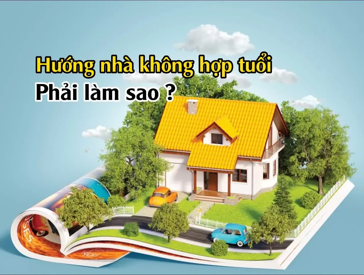 Xây nhà: Hướng nhà không hợp tuổi phải làm sao?