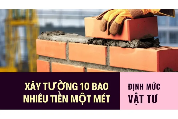 Xây tường 10 bao nhiêu tiền một mét vuông (1m2)