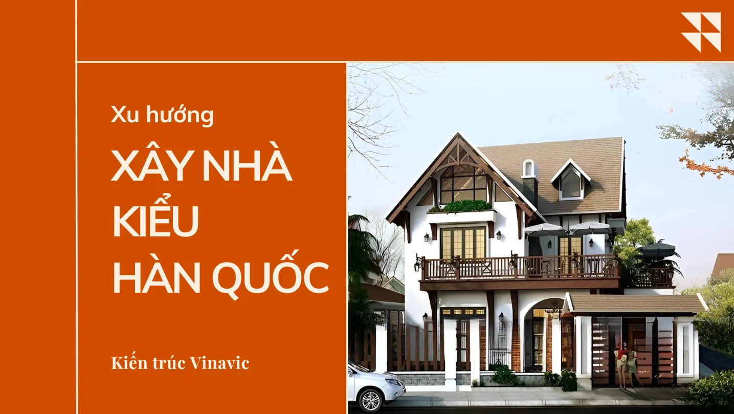 Xu hướng xây nhà kiểu hàn quốc hiện đại thịnh hành hiện nay